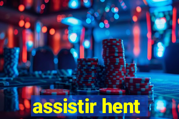 assistir hent